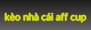 kèo nhà cái aff cup